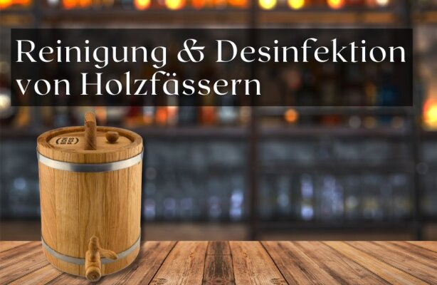 Reinigung und Desinfektion von Holzfässern für Lebensmittel - Reinigung und Desinfektion von Holzfässern für Lebensmittel