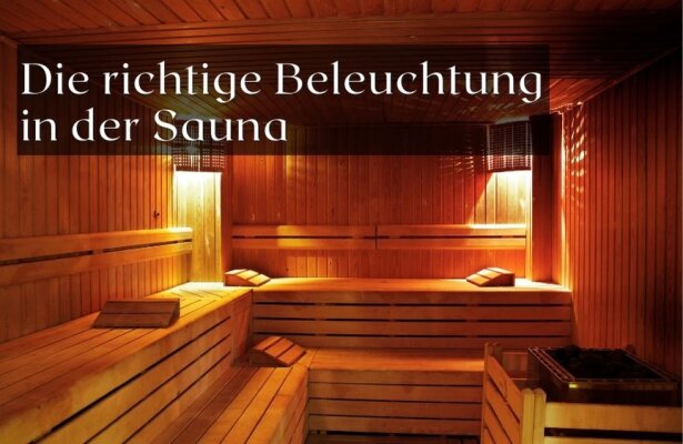 Die richtige Beleuchtung in der Sauna – Stimmung und Sicherheit vereint - Saunabeleuchtung – Sicherheit und Atmosphäre im Einklang