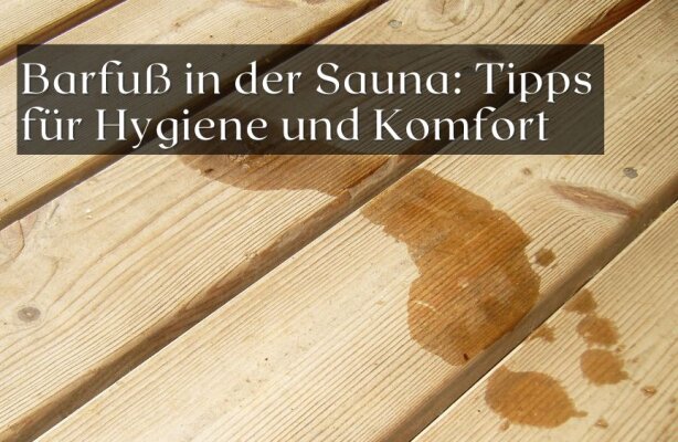 Barfuß in der Sauna: Tipps für Hygiene und Komfort - Barfuß in der Sauna: Tipps für Hygiene und Komfort