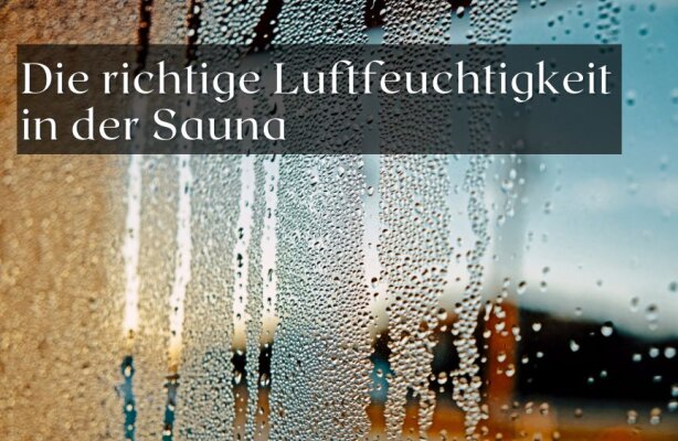 Die richtige Luftfeuchtigkeit in der Sauna – Wie findest du das perfekte Klima? - Sauna-Luftfeuchtigkeit – das ideale Klima für Erholung und Gesundheit