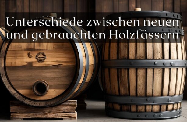 Unterschiede zwischen neuen und gebrauchten Holzfässern - Neue vs. gebrauchte Holzfässer – Unterschiede bei Aroma und Reifung