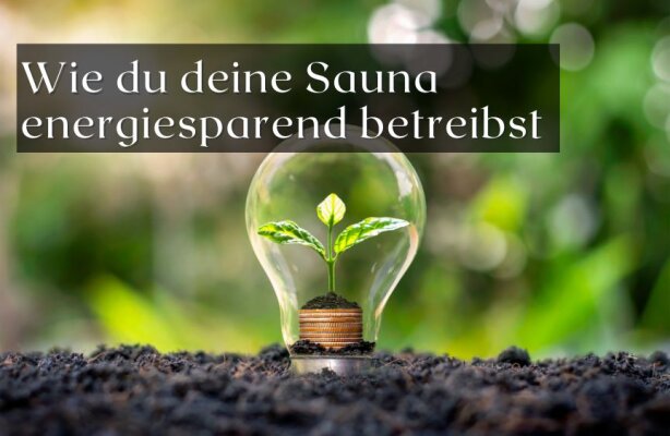 Wie du deine Sauna energiesparend betreibst – Nachhaltige Tipps - Energiesparend saunieren – Tipps für nachhaltigen Saunabetrieb