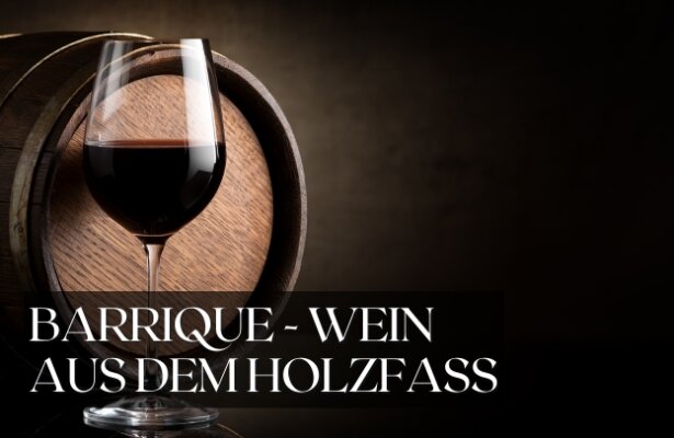 Barrique – Wein aus dem Holzfass - Barrique – Wein aus dem Holzfass: Tiefe, Aromen und Reifung erklärt