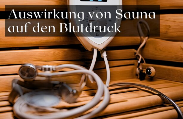 Wie sich regelmäßiges Saunieren auf den Blutdruck auswirkt - Regelmäßiges Saunieren: Auswirkungen auf den Blutdruck