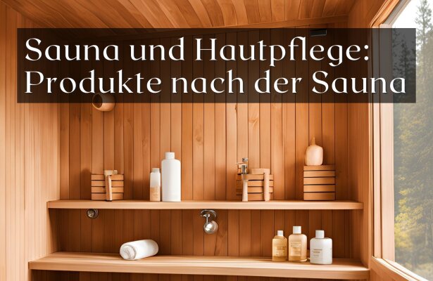 Sauna und Hautpflege: Welche Produkte nach der Sauna verwenden? - Sauna und Hautpflege: Die besten Produkte für danach