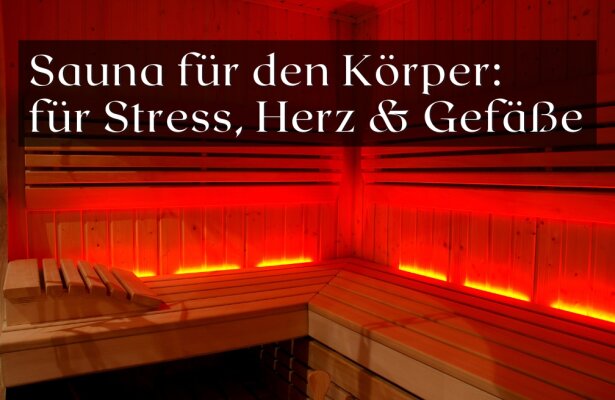 Sauna für den Körper – Wie die Sauna beim Stressabbau hilft und Herz &amp; Gefäße stärkt - Sauna für den Körper – Stressabbau und Herzgesundheit durch regelmäßiges Saunieren